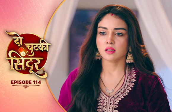 E114 - Do Chutki Sindoor